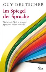 ISBN 9783423347549: Im Spiegel der Sprache - Warum die Welt in anderen Sprachen anders aussieht