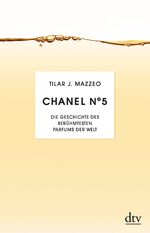 ISBN 9783423348171: Chanel No. 5 - Die Geschichte des berühmesten Parfums der Welt