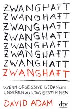 ISBN 9783423348799: Zwanghaft - Wenn obsessive Gedanken unseren Alltag bestimmen