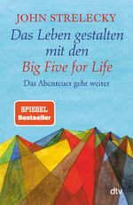 Das Leben gestalten mit den Big Five for Life - Das Abenteuer geht weiter