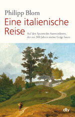 ISBN 9783423349703: Eine italienische Reise - Auf den Spuren des Auswanderers, der vor 300 Jahren meine Geige baute