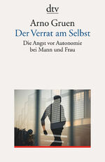 ISBN 9783423350006: Der Verrat am Selbst – Die Angst vor Autonomie bei Mann und Frau