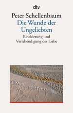 ISBN 9783423350150: Die Wunde der Ungeliebten – Blockierung und Verlebendigung der Liebe