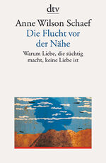 ISBN 9783423350549: 6 Bücher - ANGST vor NÄHE :     1.  DIE LIEBESANGST    2. Die Flucht vor der Nähe    3.  Stufen der Nähe - ein Lehrstück für Liebende  4. Ja  Nein Vielleicht - Nie mehr Angst vor Nähe - Ein Mutmachbuch     5. Die erste Liebe nach 19 Versuchen   6.  KAKTUS