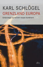 ISBN 9783423351843: Grenzland Europa | Unterwegs auf einem neuen Kontinent | Karl Schlögel | Taschenbuch | 352 S. | Deutsch | 2022 | DTV | EAN 9783423351843