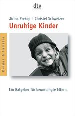 ISBN 9783423360302: Unruhige Kinder: Ein Ratgeber für beunruhigte Eltern