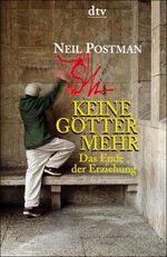 ISBN 9783423360463: Keine Götter mehr – Das Ende der Erziehung