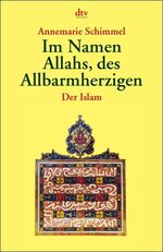 Im Namen Allahs, des Allbarmherzigen – Der Islam