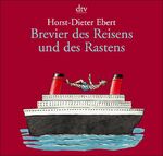 Horst-Dieter Ebert: Brevier des Reisens 