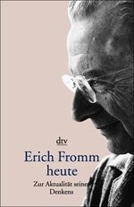 Erich Fromm heute