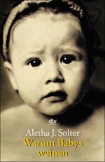 ISBN 9783423361927: Warum Babys weinen : die Gefühle von Kleinkindern. Aletha J. Solter. Aus dem Amerikan. von Heidi Pauwen / dtv ; 36192