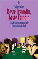 ISBN 9783423361972: Beste Freundin, beste Feindin – Ein Zickengesang auf die Frauenfreundschaft