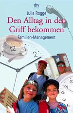 ISBN 9783423361996: Den Alltag in den Griff bekommen – Familien-Management