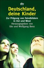 ISBN 9783423362344: Deutschland, deine Kinder: Zur PrÃ¤gung von Feindbildern in Ost und West Benz, Ute and Benz, Wolfgang