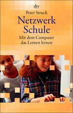 ISBN 9783423362399: Netzwerk Schule. Mit dem Computer das Lernen lernen.