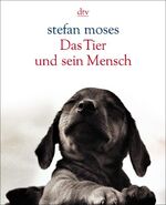 ISBN 9783423362528: Das Tier und sein Mensch. Mit einem Vorwort von Loriot.