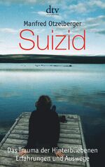 ISBN 9783423362580: Suizid – Das Trauma der Hinterbliebenen, Erfahrungen und Auswege