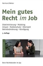 ISBN 9783423506069: Mein gutes Recht im Job - Diskriminierung, Mobbing, Urlaub, Mutterschutz, Elternzeit, Betriebsänderung, Kündigung