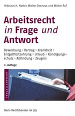 ISBN 9783423506298: Arbeitsrecht in Frage und Antwort: Bewerbung. Vertrag. Krankheit. Entgeltfortzahlung. Urlaub. Kündigungsschutz. Abfindung. Zeugnis (Beck-Rechtsberater im dtv) Notter, Nikolaus H.; Obenaus, Walter und Ruf, Walter