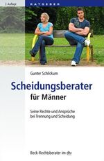 Scheidungsberater für Männer - Seine Rechte und Ansprüche bei Trennung und Scheidung