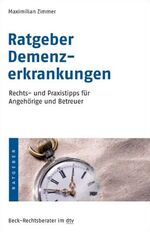 Maximilian Zimmer: Ratgeber Demenzerkran Maximilian Zimmer: Ratgeber Demenzerkran