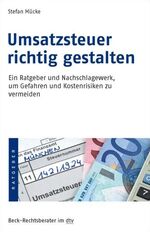 Umsatzsteuer richtig gestalten – Ein Ratgeber und Nachschlagewerk, um Gefahren und Kostenrisiken zu vermeiden