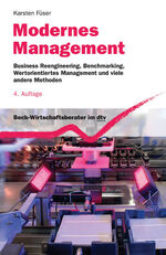 Modernes Management – Business Reengineering, Benchmarking, Wertorientiertes Management und viele andere Methoden