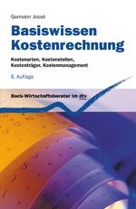 ISBN 9783423508117: Basiswissen Kostenrechnung – Kostenarten, Kostenstellen, Kostenträger, Kostenmanagement