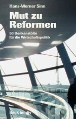 ISBN 9783423508889: Mut zu Reformen: 50 Denkanstöße für die Wirtschaftspolitik1. Oktober 2004 von Hans-Werner Sinn