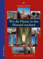 ISBN 9783423621106: Wie die Häuser in den Himmel wuchsen - Die Geschichte des Bauens