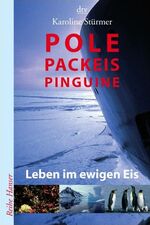 Pole, Packeis, Pinguine – Leben im ewigen Eis