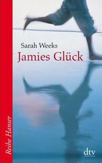 ISBN 9783423624152: Jamies Glück Sarah Weeks. Aus dem Amerikan. von Birgitt Kollmann