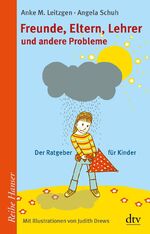 ISBN 9783423624176: Freunde, Eltern, Lehrer und andere Probleme: Der Ratgeber für Kinder (Reihe Hanser)