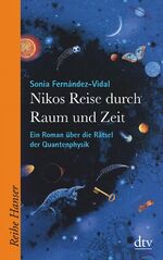 ISBN 9783423626002: Nikos Reise durch Raum und Zeit: Ein Roman über die Rätsel der Quantenphysik (Reihe Hanser)