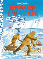 ISBN 9783423640541: Reise ins ewige Eis - Wie werde ich Polarforscher