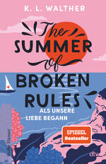 ISBN 9783423650397: The Summer of Broken Rules – Als unsere Liebe begann | Der perfekte Young-Adult-Sommerroman für alle Fans von ›The Summer I Turned Pretty‹ | Spiegel-Bestseller