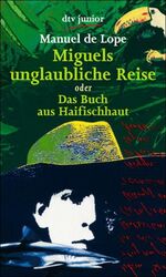 ISBN 9783423706568: Miguels unglaubliche Reise oder Das Buch aus Haifischhaut