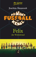 ISBN 9783423708043: Die Wilden Fußballkerle Band 2: Felix der Wirbelwind (Die Wilden Fußballkerle-Serie, Band 2)