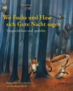 Wo Fuchs und Hase sich Gute Nacht sagen - Tiergeschichten und -gedichte