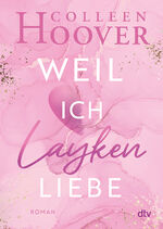 ISBN 9783423715621: Weil ich Layken liebe - Roman | Die deutsche Ausgabe von ›Slammed‹