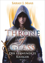 ISBN 9783423718073: Throne of Glass – Der verwundete Krieger: Roman (Die Throne of Glass-Reihe, Band 6)