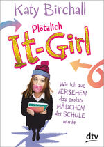 ISBN 9783423718257: Plötzlich It-Girl - Wie ich aus Versehen das coolste Mädchen der Schule wurde