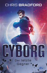 ISBN 9783423719100: Cyborg – Der letzte Gegner - Sammelband mit packendem neuen Finale ab 12