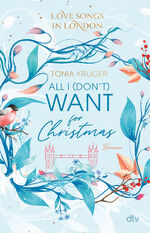 ISBN 9783423740845: Love Songs in London – All I (don’t) want for Christmas - Charmante London-Romance voll intensiver Gefühle