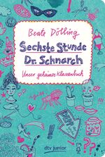 ISBN 9783423760751: Sechste Stunde Dr. Schnarch - Unser geheimes Klassenbuch