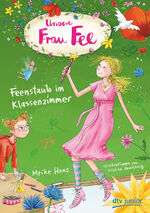 ISBN 9783423763226: Unsere Frau Fee – Feenstaub im Klassenzimmer - Bezaubernder Kinderroman mit farbigen Illustrationen ab 7