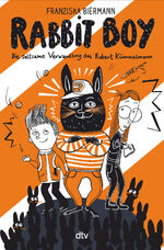 ISBN 9783423763882: RABBIT BOY. Die seltsame Verwandlung des Robert Kümmelmann - Witzig illustriertes Kinderbuch ab 9