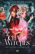 ISBN 9783423765046: Chaos Witches – Die falsche Auserwählte - Coole Hexen-Fantasy ab 13 mit Oxford-Setting