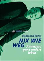 ISBN 9783423781473: Nix wie weg - Anderswo ganz anders leben