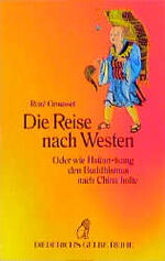 ISBN 9783424011647: Die Reise nach Westen – Oder wie Hsüan Tsang den Buddhismus nach China holte